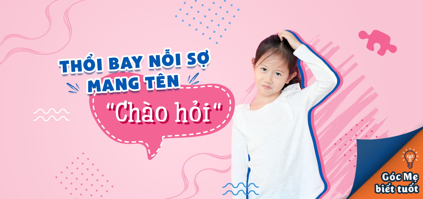 Thổi bay nỗi sợ mang tên "chào hỏi"